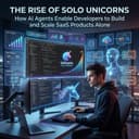 The Rise of Solo Unicorns: How AI Agents Enable Developers to Build and Scale SaaS Products Alone