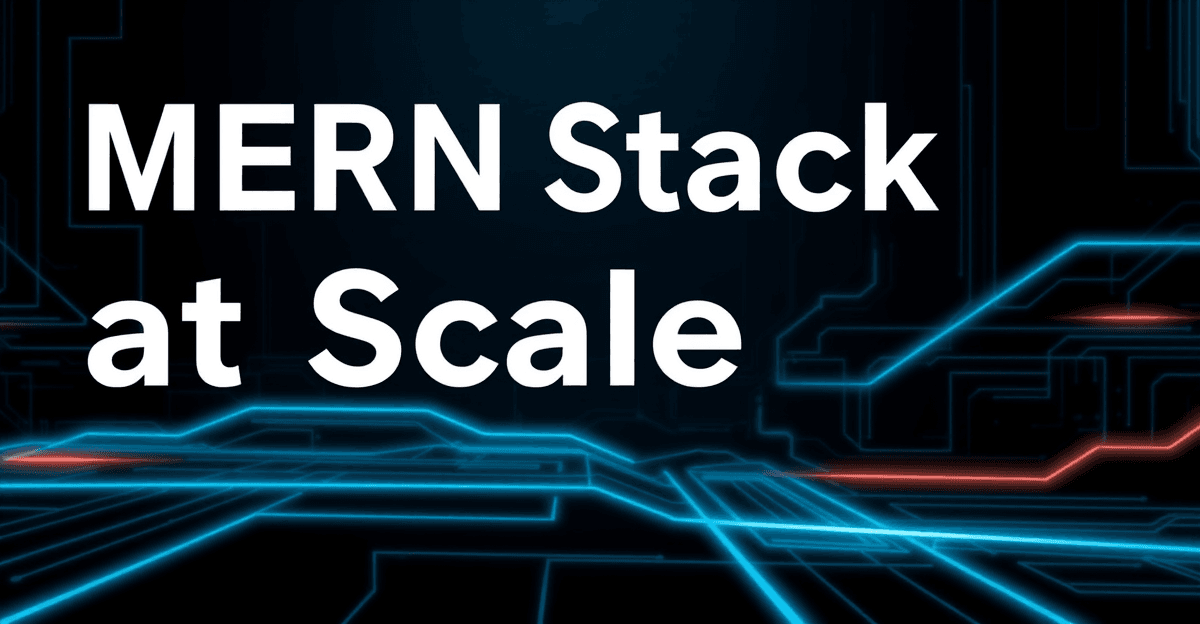 MERN Stack at Scale: Lessons from Leading a Dev Team at Bixosoft