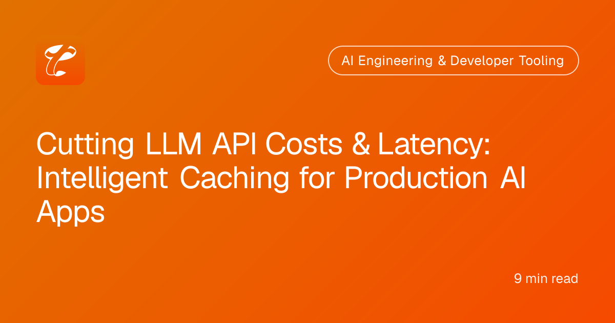 Cutting LLM API Costs & Latency: Intelligent Caching for Production AI Apps