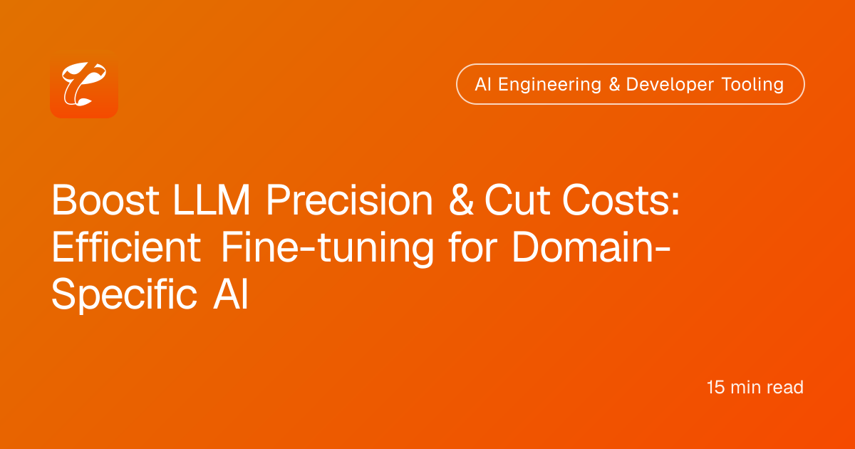 Boost LLM Precision & Cut Costs: Efficient Fine-tuning for Domain-Specific AI