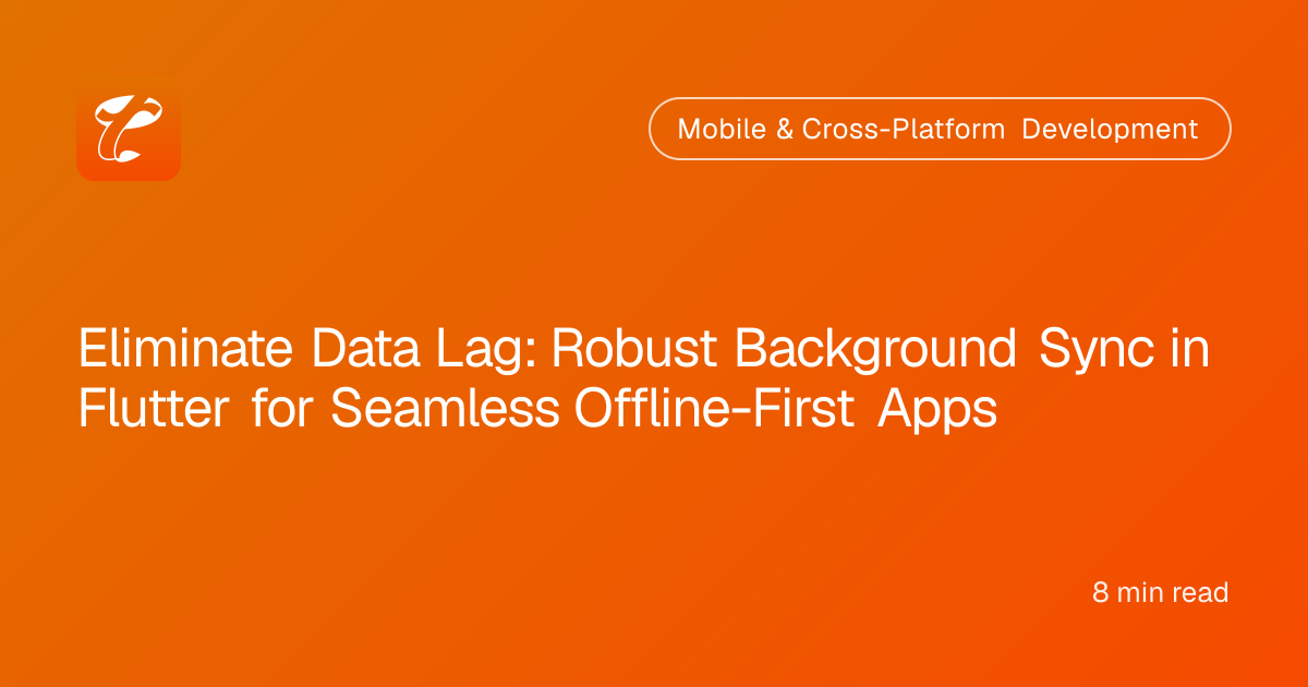 Eliminate Data Lag: Robust Background Sync in Flutter for Seamless Offline-First Apps