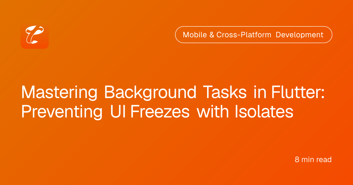 Mastering Background Tasks in Flutter: Preventing UI Freezes with Isolates