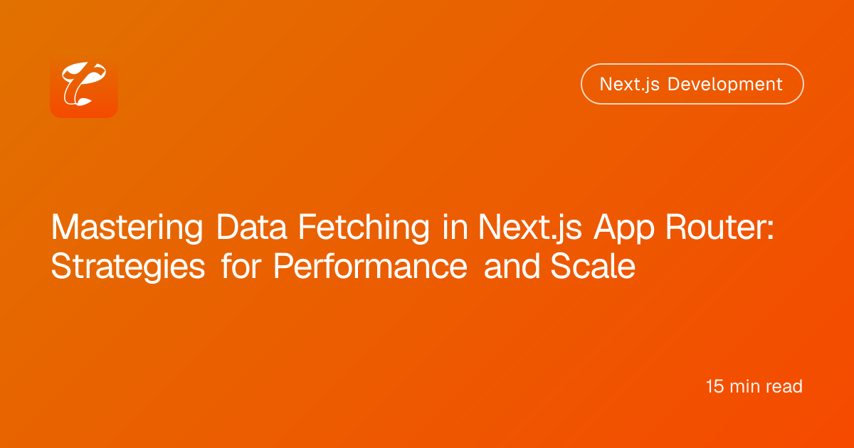Mastering Data Fetching in Next.js App Router: Strategies for Performance and Scale