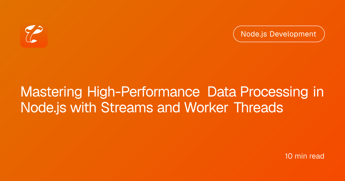 Mastering High-Performance Data Processing in Node.js with Streams and Worker Threads