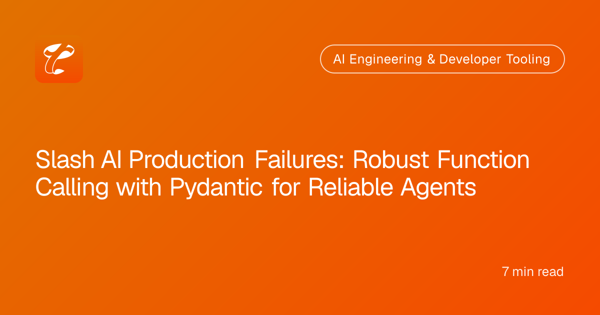 Slash AI Production Failures: Robust Function Calling with Pydantic for Reliable Agents